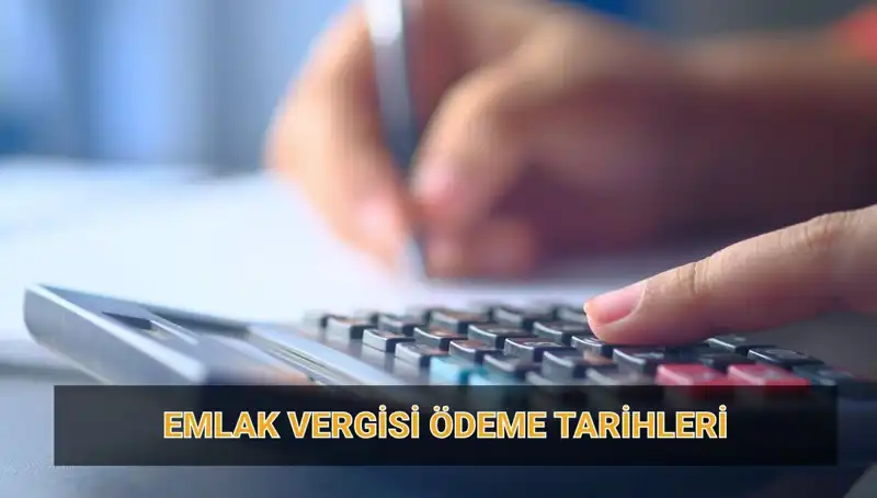 2025 Emlak Vergisi Ödeme Tarihleri ve Miktarları Neler?