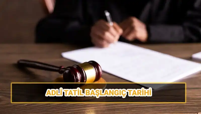 2025 Adli Tatil Tarihleri: Hakim ve Savcıları Etkileyen Süreç