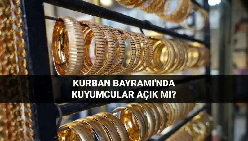 Kuyumcular Kurban Bayramı'nda Açık mı? İhtiyaçlarınızı Karşılayın!