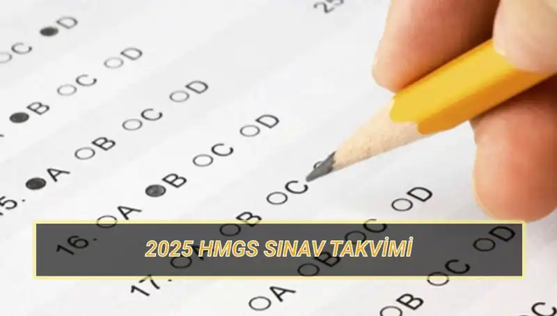 HMGS 2025: Sınav Tarihleri ve Yerleri Hakkında Bilmeniz Gereken Her Şey