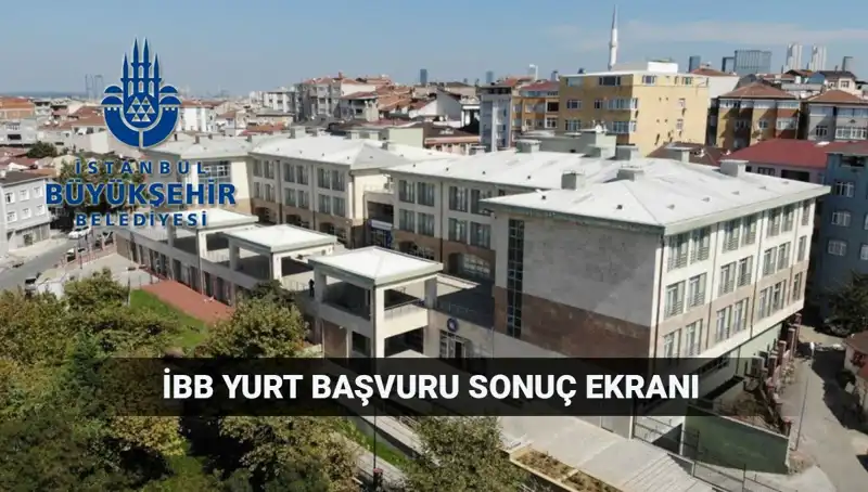 İBB Yükseköğrenim Yurt Sonuçları Açıklandı mı? 2025-2026 İpuçları