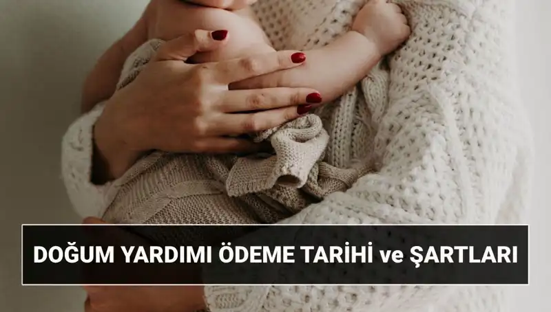 2025 Yılında Doğum Yardımı Başvurusunun Şartları ve Ücreti Açıklandı