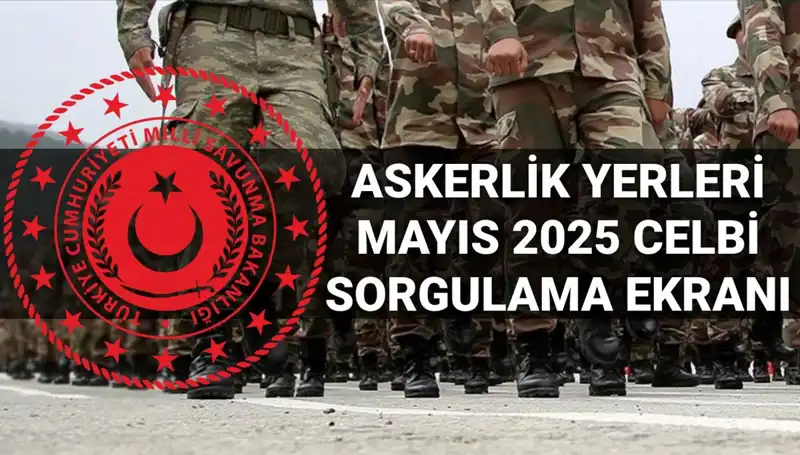 2025 Mayıs Askerlik Yerleri Sorgulama: MSB Açıklama Tarihi Belli Oldu!