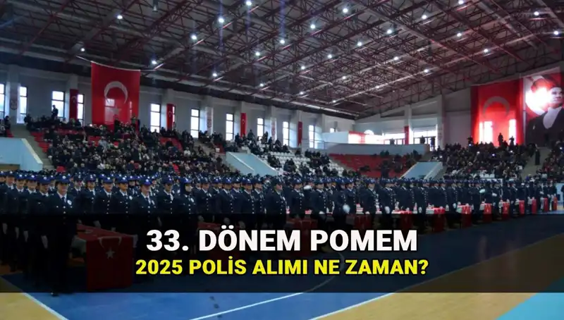 2025 yılında polis alımı için gözler 33. dönem POMEM'de!