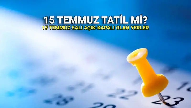 15 Temmuz 2023'te Tatil Olacak mı? Bilmeniz Gereken Her Şey!