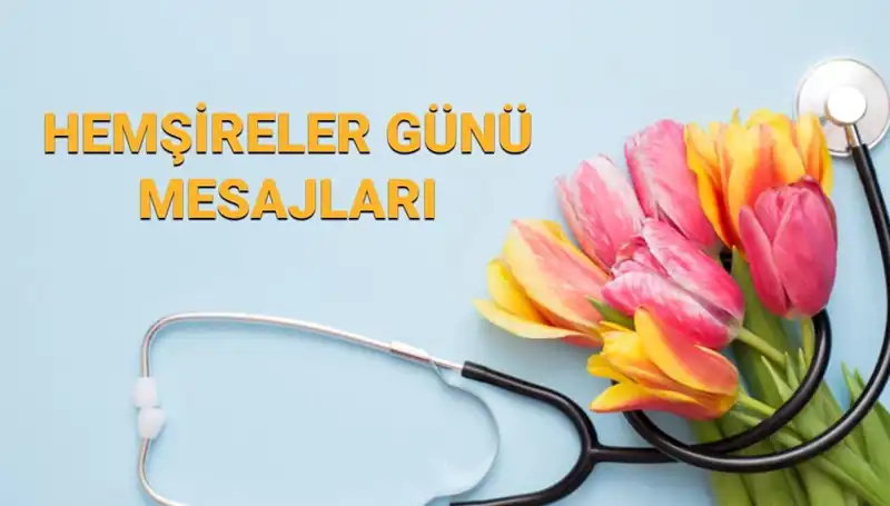Hemşireler Günü 2025: Sevdiklerinize Gönderebileceğiniz Anlam Dolu Mesajlar