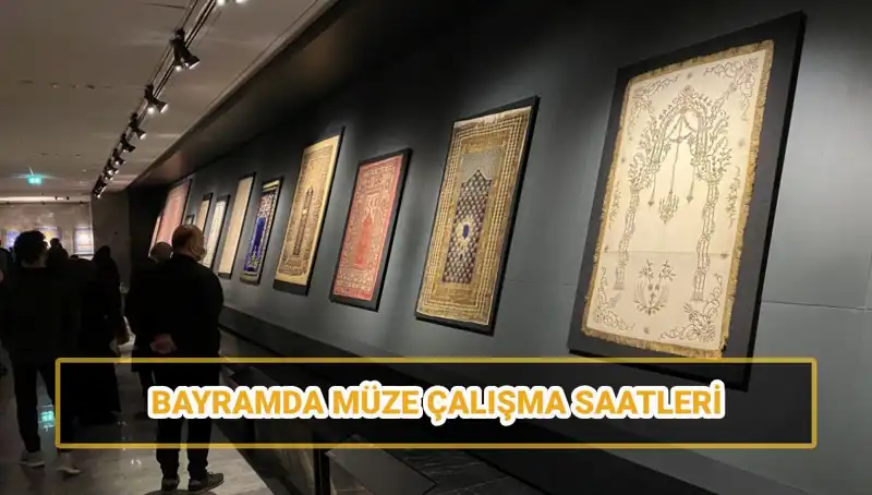 Bayramda Müzeler Açık mı? Ramazan Bayramı Saatleri Hakkında Bilmeniz Gerekenler