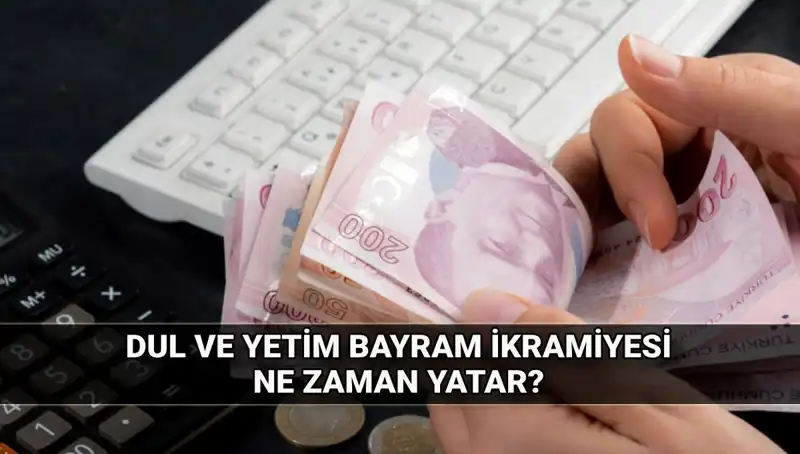 Dul ve Yetim Maaşı Alanlar Kurban Bayramı'nda İkramiye Ne Kadar?